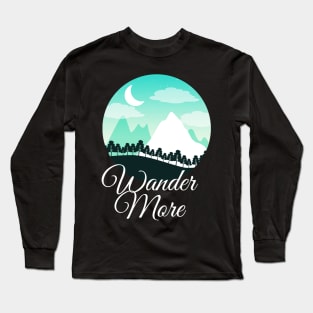 Wander More Hiker Nature Outdoor Hiking Long Sleeve T-Shirt